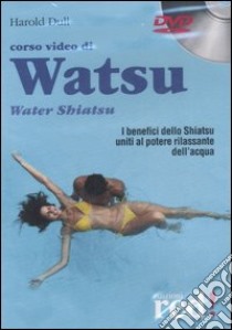 Corso video di watsu water shiatsu. DVD libro di Dull Harold