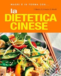 La Dietetica cinese libro di Berera Fabrizia; Crescini Gabriela; Minelli Emilio