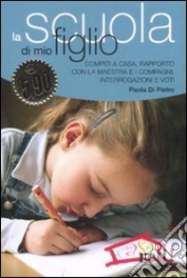 La scuola di mio figlio libro di Di Pietro Paola