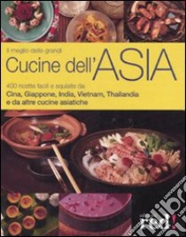 Il meglio delle grandi cucine dell'Asia libro