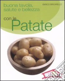 Buona tavola, salute e bellezza con le patate libro di Bricarello Enrico