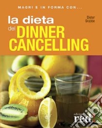 La dieta del dinner cancelling. Ediz. illustrata libro di Grabbe Dieter