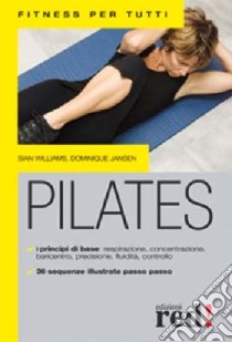 Pilates. Ediz. illustrata libro di Williams Sian; Jansen Dominique