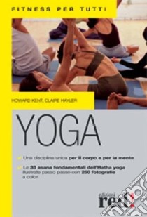 Yoga. Ediz. illustrata libro di Kent Howard; Havler Claire