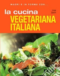 La cucina vegetariana italiana. Ediz. illustrata libro di Zucchi Linda