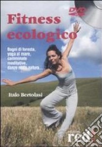 Fitness ecologico. DVD libro di Bertolasi Italo