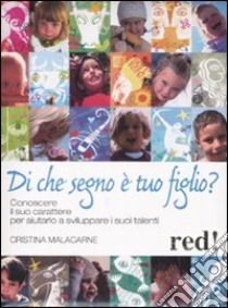 Di che segno è tuo figlio? libro di Malacarne Cristina