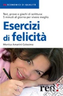 Esercizi di felicità libro di Amarini Colosimo Monica