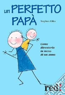 Un perfetto papà libro di Giles Stephen