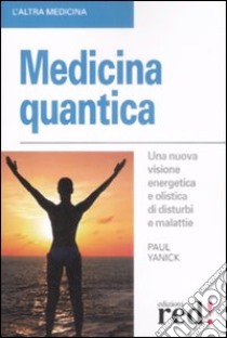 Medicina quantica libro di Yanick Paul