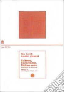 Il decoro, il provvisorio, l'abitare reale libro di Borrelli Flora; Giovannini Massimo