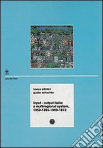 Input-output Italia: a multiregional system (1959-72) libro di Schachter Gustav; Pilloton Franco