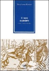 Il lupo mannaro. L'uomo, il lupo, il racconto nella licantropia libro di Ranisio Gianfranca