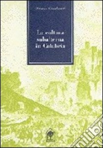 La cultura subalterna in Calabria libro di Cavalcanti Ottavio