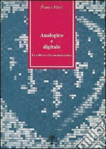 Analogico e digitale. La cultura e la comunicazione libro di Fileni Franco