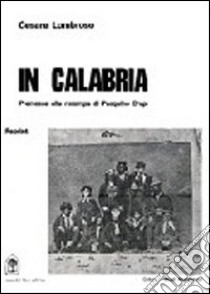 In Calabria. La Calabria vista dal fondatore dell'antropologia criminale libro di Lombroso Cesare