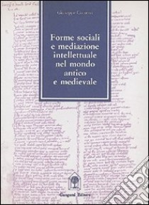 Forme sociali e mediazione intellettuale nel mondo antico e medievale libro di Comerci Giuseppe