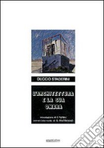 L'architettura e la sua ombra libro di Staderini Duccio