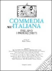 Commedia all'italiana. Parlano i protagonisti libro di Pintus P. (cur.)