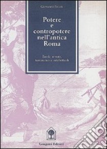 Potere e contropotere nell'antica Roma. Intellettuali, potere, terrorismo e bande armate nell'antica Roma libro di Polara Giovanni