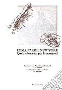 Roma, Parigi, New York. Quale urbanistica per le metropoli? libro di Albano Antonio; Bagnasco Carlo; Campos Venuti Giuseppe