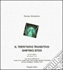 Il territorio transitivo. Saggi bilingue di Purini, Corboz, Cooper, Descombes, Hertzberger, Tironi libro di Descombes George