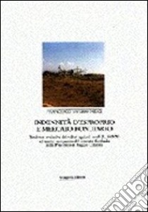 Indennità d'esproprio e mercato fondiario. Tendenze evolutive dei valori agricoli medi ed analisi comparata del mercato fondiario... libro di Nesci Francesco S.