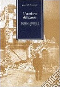 L'ombra del paese. Il terremoto che sconvolse l'Irpinia, il ritorno degli emigrati libro di Barazzetti Donatella