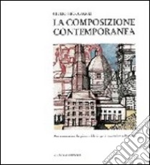 La composizione contemporanea libro di Fioravanti Giulio