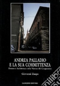 Andrea Palladio e la sua committenza nella Vicenza del Cinquecento libro di Zaupa Giovanni