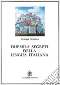 Duemila segreti della lingua italiana libro di Pensabene Giuseppe