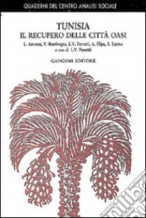 Tunisia. Il recupero delle città oasi libro di Ferretti L. V. (cur.)