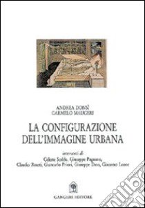 La configurazione dell'immagine urbana libro di Maugeri Carmelo; Donsì Andrea