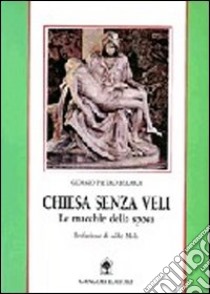 Chiesa senza veli. Le macchie della sposa. Un gesuita d'assalto rivela libro di Berardi Giorgio P.