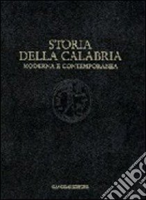 Storia della Calabria moderna e contemporanea. Il lungo periodo: dalla scoperta dell'America alla caduta del fascismo libro di Placanica Augusto