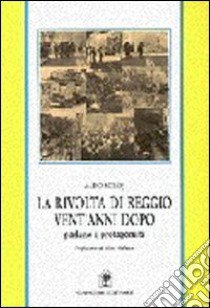 La rivolta di Reggio vent'anni dopo. Parlano i protagonisti libro di Sgroj Aldo