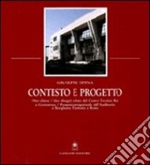 Contesto e progetto. Esperienze progettuali e spazi architettonici libro di Spina Giuseppe