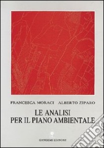 Le analisi per il piano ambientale libro di Moraci Francesca; Ziparo Alberto