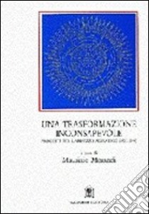 Una trasformazione inconsapevole. Progetti per l'Abruzzo adriatico (1922-1945) libro di Morandi Maurizio