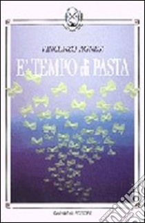 E tempo di pasta libro di Agnesi Vincenzo