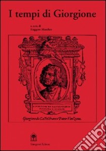 I tempi di Giorgione libro di Maschio R. (cur.)