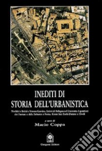 Inediti di storia dell'urbanistica. La pianificazione rurale romana, Bologna 1296. Pantani e la Suburra. Tivoli, il rione San Paolo libro di Coppa Mario