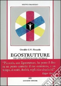 Egostrutture. Per una antropologia globale libro di Piccardo Osvaldo