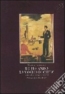 Ricercando la voglia di città. Didattica, materiali, catalogo, progetto, avvenire libro di Giovannini Massimo