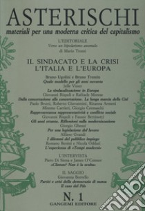 Asterischi. Materiali per una moderna critica del capitalismo (1993). Vol. 1: Il sindacato e la crisi. L'Italia e l'Europa libro