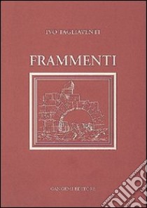 Frammenti. Riflessioni quotidiane libro di Tagliaventi Ivo