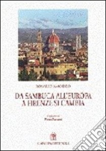 Da Sambuca all'Europa, a Firenze si cambia libro di Amodeo Rosario