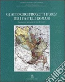 Quattordici progetti d'area per i Castelli Romani. Contributi per l'innovazione del piano di area vasta libro di Olivieri M. (cur.); Mirabelli F. (cur.)