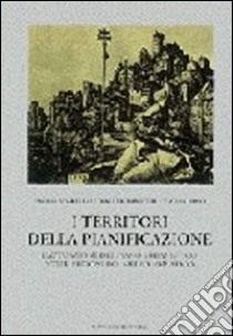 I territori della pianificazione. Il piano urbanistico nelle regioni del medio Adriatico libro di Avarello Paolo; Fabietti Walter