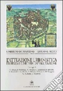 L'attuazione urbanistica. Problemi e metodi di valutazione libro di De Martino U. (cur.); Rizzo G. G. (cur.)